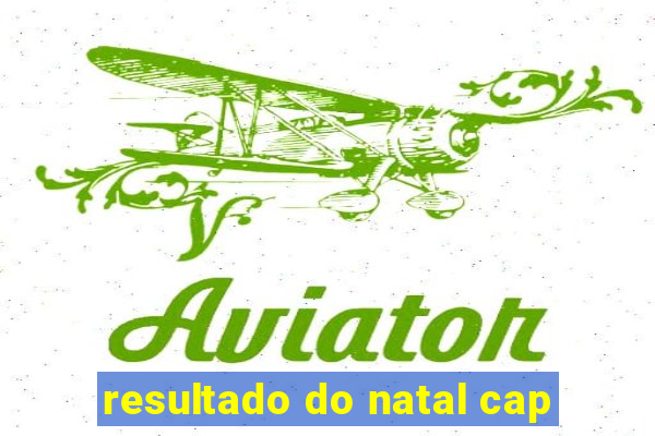 resultado do natal cap